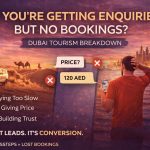Why You’re Getting Enquiries But No Bookings - Dubai Tourism 5 Why Youre Getting Enquiries But No Bookings